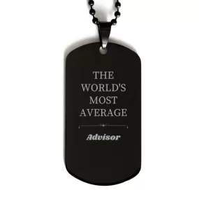 Advisor Black Dog Tag - The Worlds Most Average Engraved Confidence Gift for Men & Women on Veterans Day, Graduation, Birthday & More