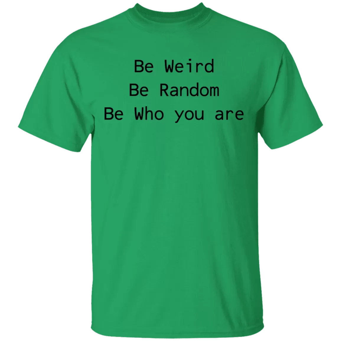 Be Weird Be Random Be Who You Are T-Shirt